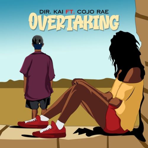 Dir Kai ft. Cojo Rae - Overtaking