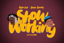 Kojo Lap ft. Supa Sandy - Show Working