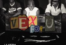 Lil Kesh – Vex For U ft. Ayo Maff & Fireboy DML