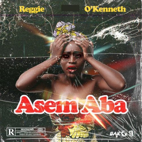 Reggie ft. O'Kenneth - Asem Aba