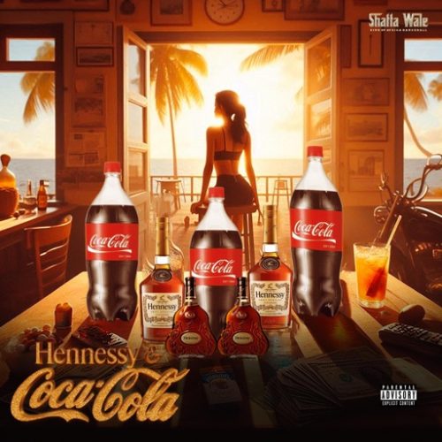 Shatta Wale – Hennessy & Coca Cola