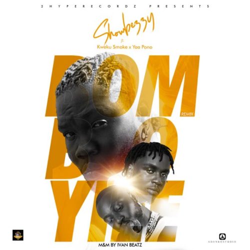 Bombo Yiee (Remix) by Showbezzy (Showboy) ft. Yaa Pono & Kweku Smoke