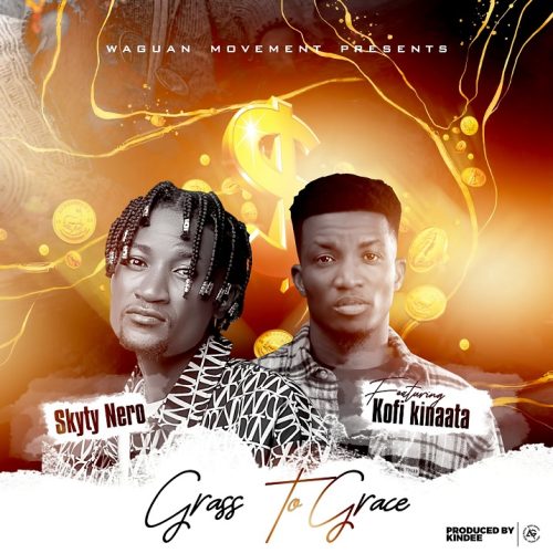 Skyty Nero – Grass To Grace ft. Kofi Kinaata