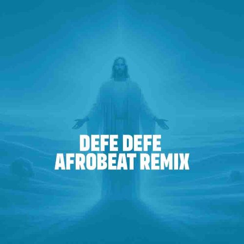 Team Eternity Ghana – Defe Defe (Afrobeat Remix)