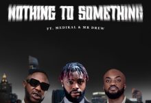 Uncle Rich – Nothing To Something ft. Medikal & Mr Drew