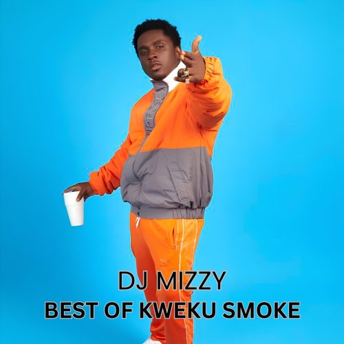 DJ Mizzy - Best Of Kweku Smoke Songs Mixtape