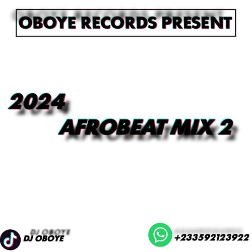 DJ Oboye - 2024 Afrobeat Mix (Vol. 2)