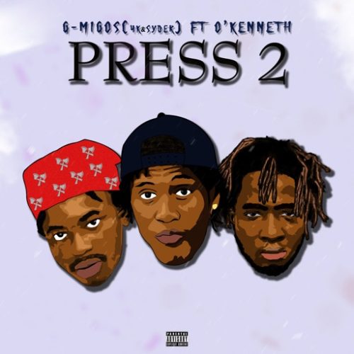 G-Migos – Press 2 ft. O’Kenneth