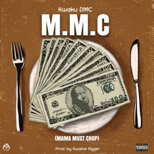 Kwaku DMC – M.M.C (Mama Must Chop)