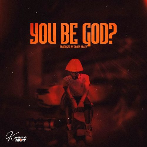 Kwame Nut - You Be God?