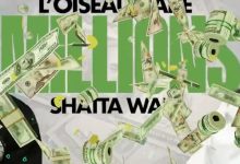 L’Oiseau Rare – Millions ft. Shatta Wale