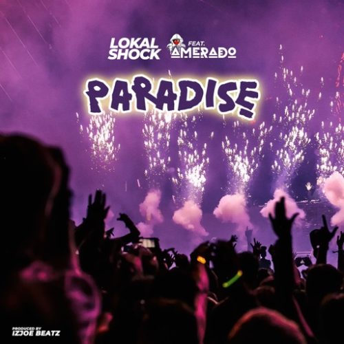 Lokal Shock – Paradise ft. Amerado