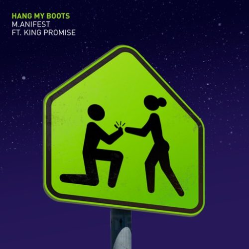 M.anifest ft. King Promise – Hang My Boots