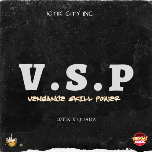 10Tik & Quada - V.S.P (Vengance Skill Power)