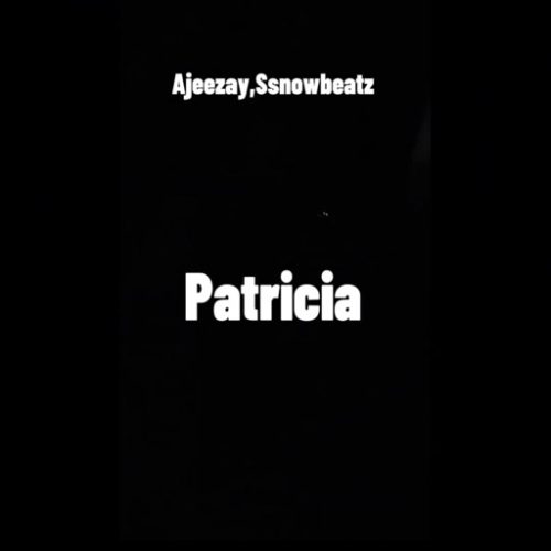 Ajeezay & Ssnowbeatz - Patricia