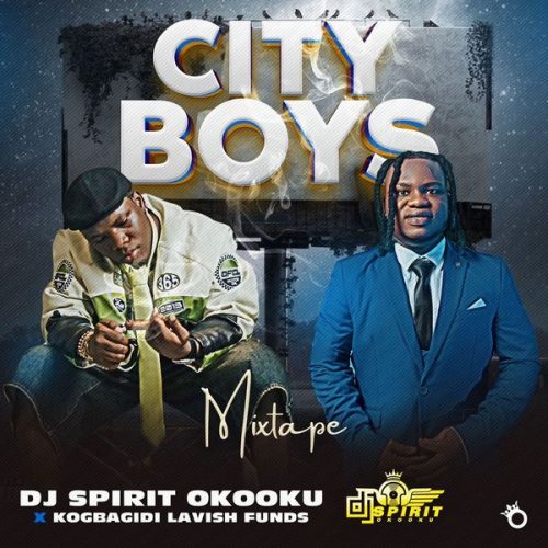 DJ Spirit Oko Oku X Kogbagidi - Lavish City Boys Mixtape