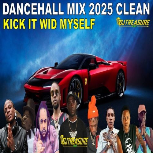 DJ Treasure - Kick It Wid Myself Dancehall Mix 2025 Clean