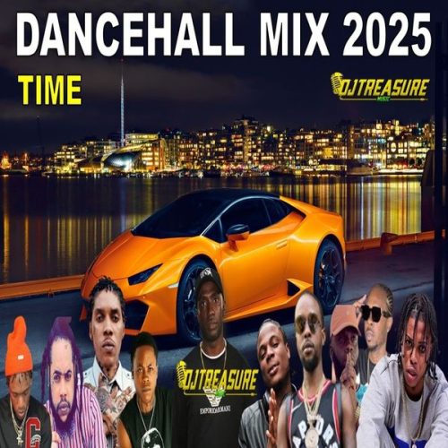 DJ Treasure - Time Dancehall Mix 2025