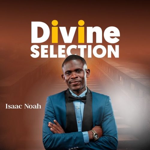 Isaac Noah – Divine Selection