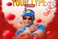 King Zee - Your Type (A’tatabo)