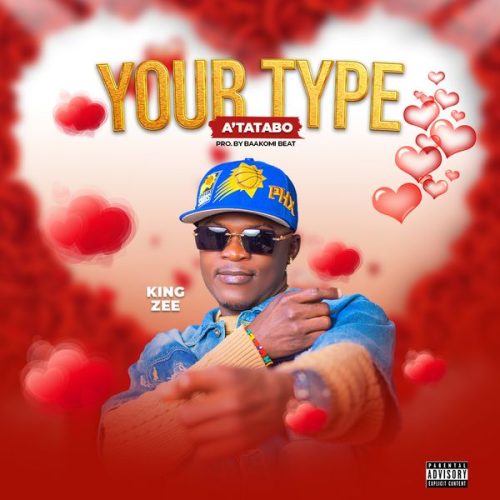 King Zee - Your Type (A’tatabo)