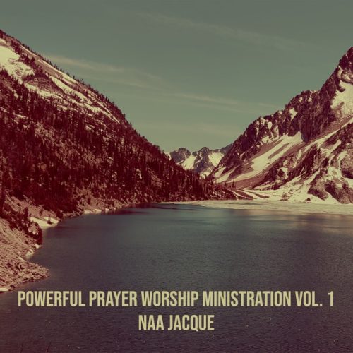 Naa Jacque - Powerful Prayer Worship Ministration, Vol. 1