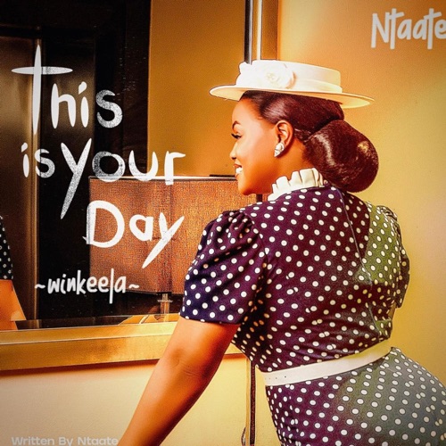 Ntaate - THIS IS YOUR DAY (winkeela)