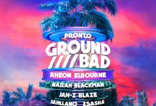 Okay Pronto - Ground Bad ft. Rheon Elbourne, Nailah Blackman, Jah-Z Blaze, Jahllano & I-Sasha