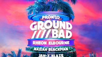 Okay Pronto - Ground Bad ft. Rheon Elbourne, Nailah Blackman, Jah-Z Blaze, Jahllano & I-Sasha