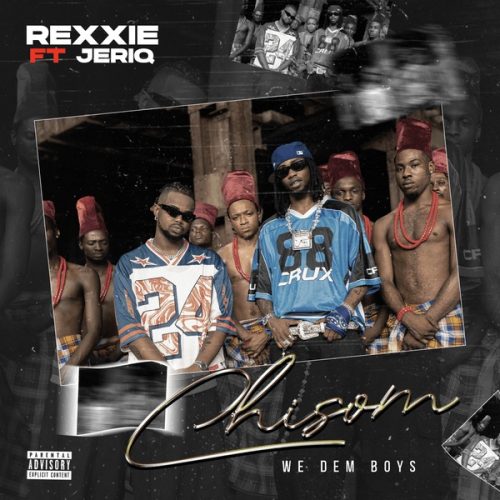 Rexxie ft. JeriQ - CHISOM (We Dem Boyz)