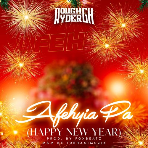 Rough Ryder Gh – Afehyiapa (Happy New Year)