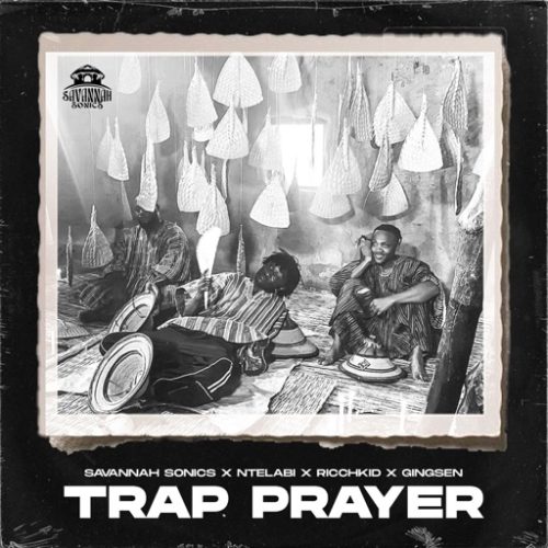 Savannah Sonics - Trap Prayer ft. Ntelabi, RICCH KID & Gingsen