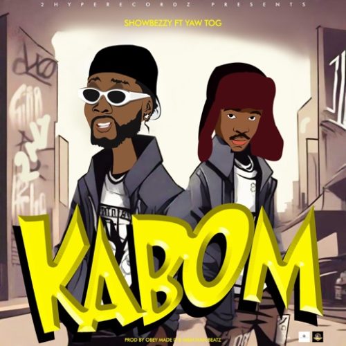 Showbezzy – Kabom ft. Yaw Tog