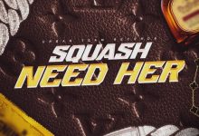 Squash - Need Her