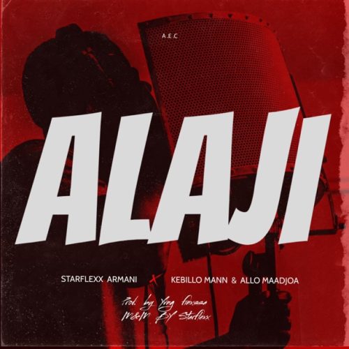 Starflexx Armani - Alaji ft. Allo Maadjoa & Kebillo Mann