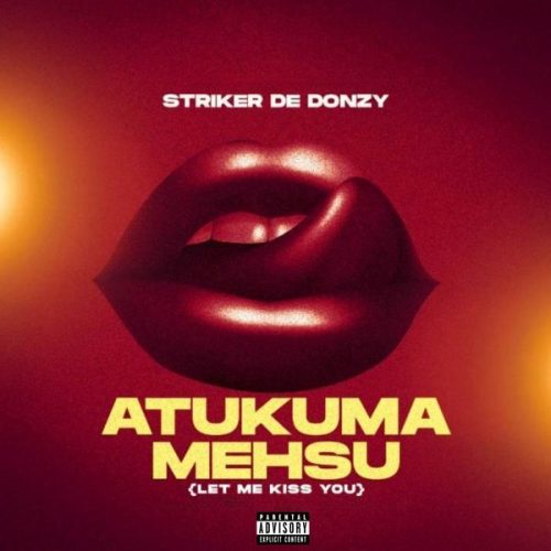 Striker De Donzy - Atukuma Mehsu (Let Me Kiss You)