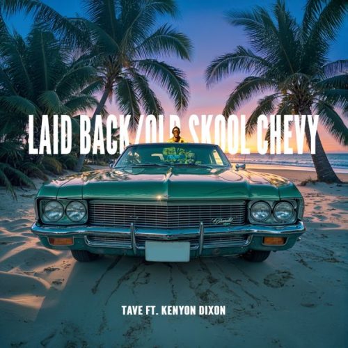 TAVE ft. Kenyon Dixon - Laid Back/Old Skool Chevy