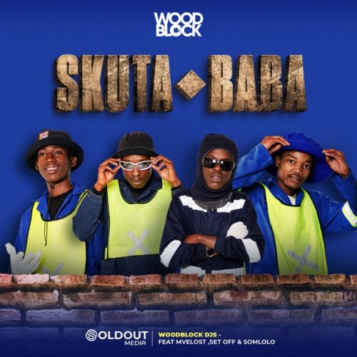 WOODBLOCK DJS - Skuta Baba ft. Mvelost, Set Off & Somololo