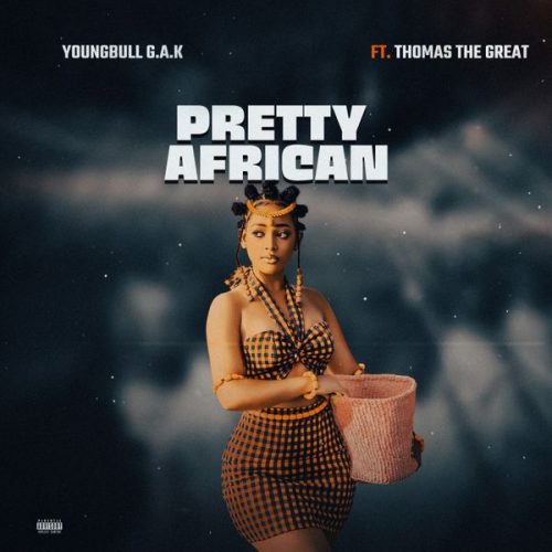 Youngbull G.A.K ft. Thomas the Great - Pretty African