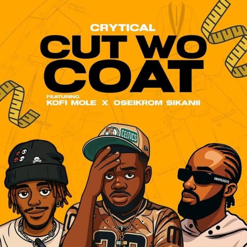 Crytical – Cut Wo Coat ft. Kofi Mole & Oseikrom Sikanii cover art