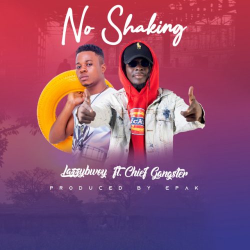 Lazzybwoy - No Shaking ft. Chief Ganster cover art