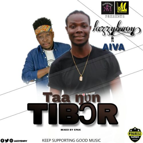 Lazzybwoy - Taa Gnun Tibor ft. Aiva cover art