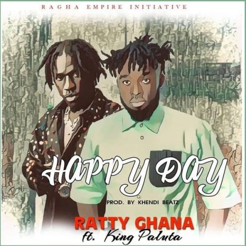 Ratty Ghana – Happy Day ft. King Paluta cover art