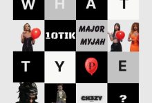 10Tik, Major Myjah & Ch3zy - What Type