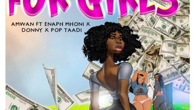 AmWan – For Girls ft. Enaph Mhoni, Donny & Pop Taadi