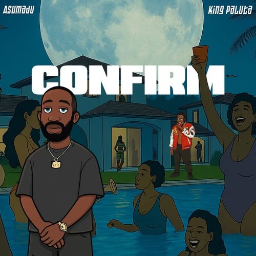 Asumadu ft. King Paluta – Confirm