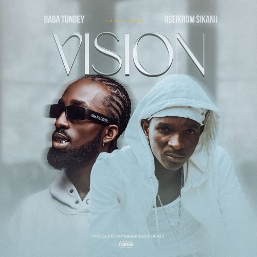 Baba Tundey ft. Oseikrom Sikanii – Vision