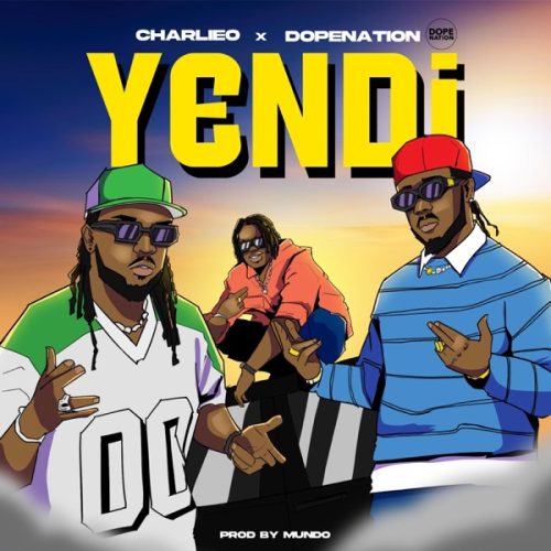 CharlieO – Yendi ft. DopeNation & Mundo