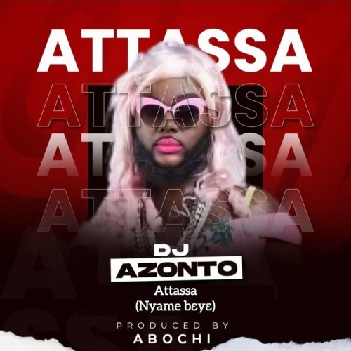 DJ Azonto – Attassa (Nyame Beye)