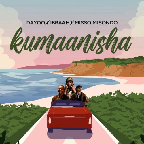 Dayoo, Ibraah & Miso Misondo - Kumaanisha